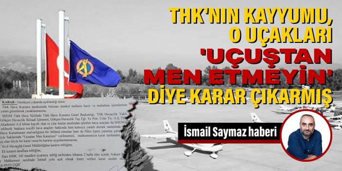 THK'nın kayyumu, o uçakları 'uçuştan men etmeme' kararı çıkarmış