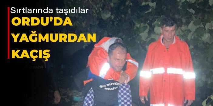 Ordu'da yağmurdan kaçış: Sırtlarında taşıdılar