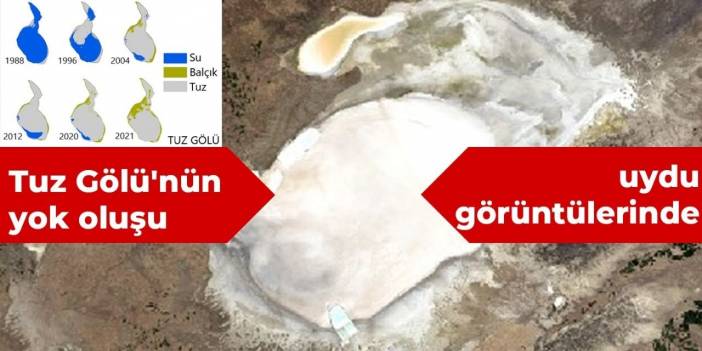 Tuz Gölü'nün yok oluşu uydu görüntülerinde