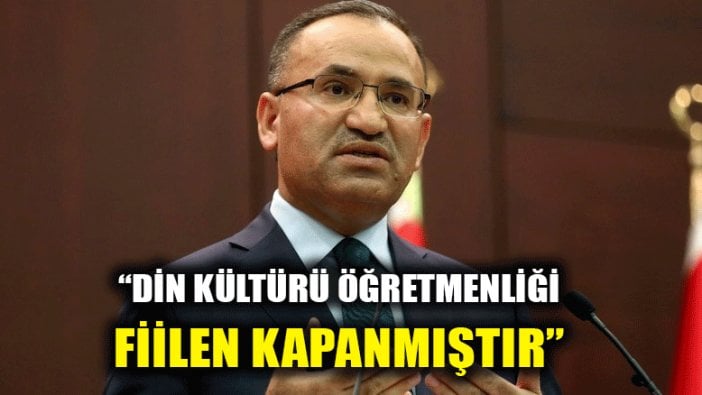 Bozdağ açıkladı: Din kültürü öğretmenliği fiilen kapanmıştır