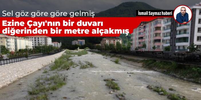 Ezine Çayı'nın bir duvarı diğerinden bir metre alçakmış