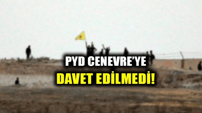 PYD, Cenevre görüşmelerine çağrılmadı!