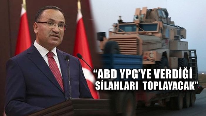 Bekir Bozdağ: ABD, YPG'ye verdiği silahları geri alacak!