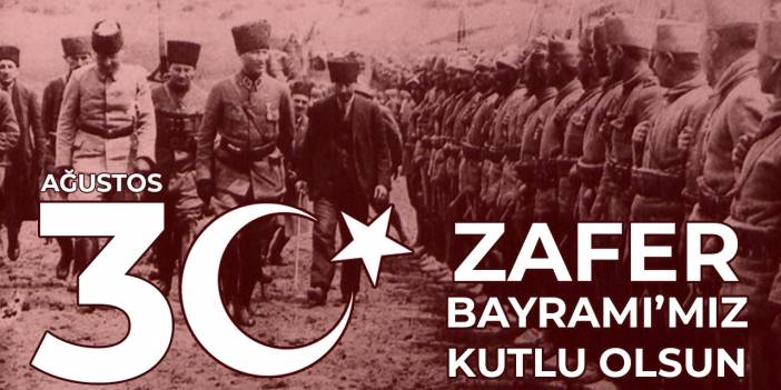 30 Ağustos Zafer Bayramı'mız kutlu olsun