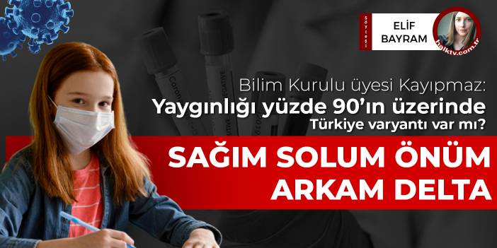 Bilim Kurulu Üyesi Kayıpmaz: Delta varyantının yaygınlığı yüzde 90'ın üzerinde