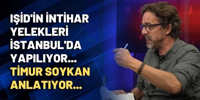 Timur Soykan anlattı: IŞİD'in intihar yelekleri İstanbul'da yapılıyor