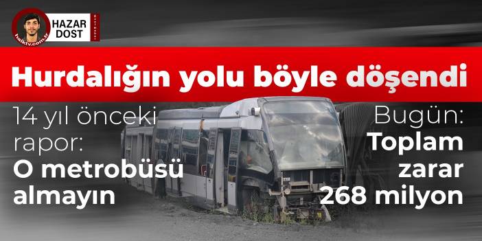 Metrobüslerin hurdalığa giden yolu böyle döşendi: Uzmanlar almayın dedi, aldılar, milyonlarca lira zarara neden oldular