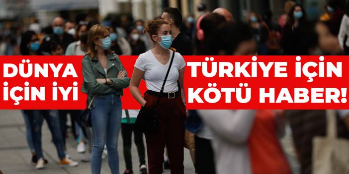 Dünya için iyi Türkiye için kötü haber!