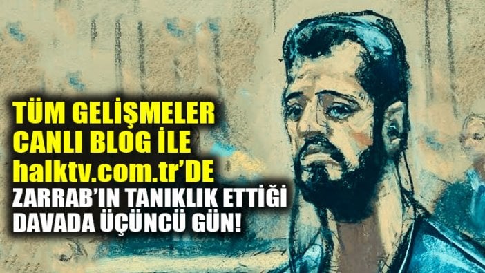 Zarrab'ın tanıklık yaptığı davanın üçüncü günü!