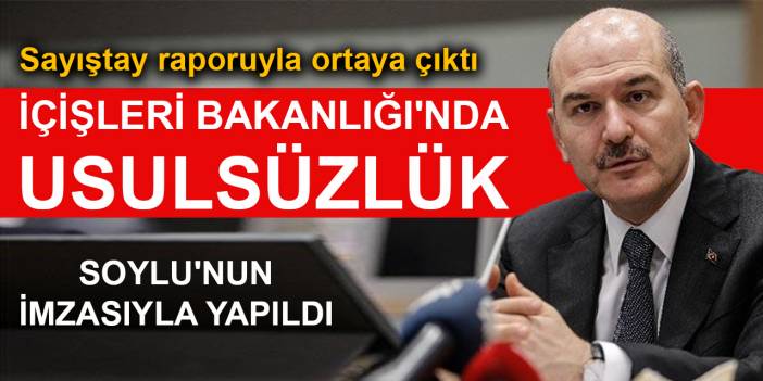 Sayıştay raporunda İçişleri Bakanlığı'ndaki usulsüzlük ortaya çıktı