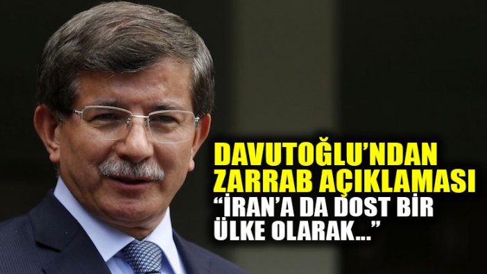 Davutoğlu'ndan Reza Zarrab açıklaması