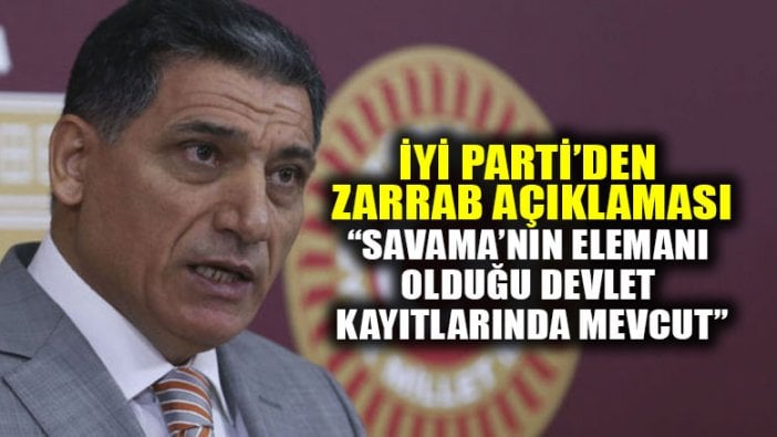 İYİ Parti'den flaş Zarrab açıklaması: SAVAMA'nın elemanı olduğu...