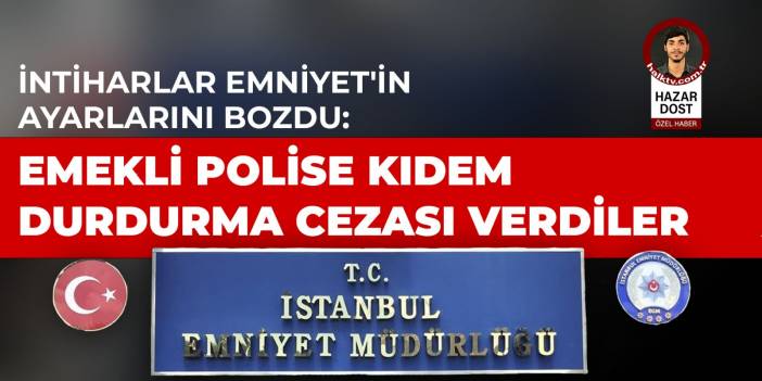 İntiharlar Emniyet'in ayarlarını bozdu: Emekli polise kıdem durdurma cezası verdiler