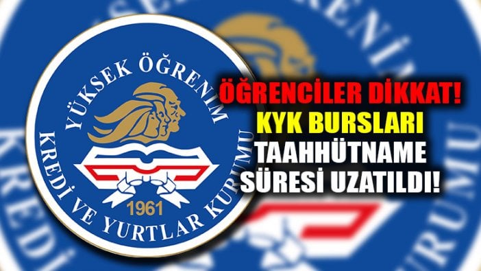 KYK burs ve kredi taahhütname süresi uzattıldı