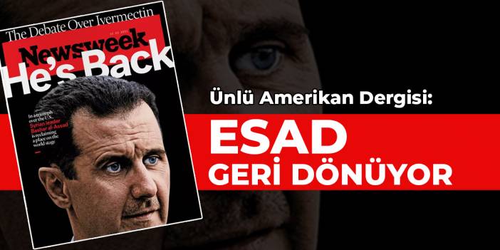 Ünlü Amerikan Dergisi Newsweek : Esad geri dönüyor