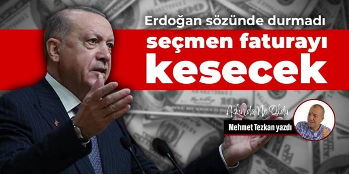 Erdoğan sözünde durmadı seçmen faturayı kesecek