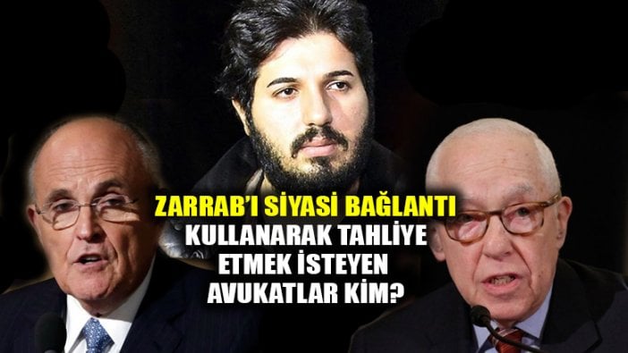 Reza Zarrab'ın siyasi girişimle serbest kalması için tuttuğu avukatları kim?