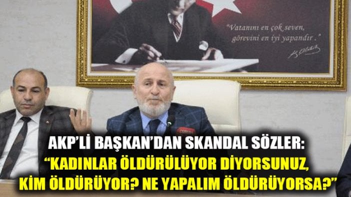 Kadın Hakları Günü'nde AKP'li meclis başkanından skandal sözler: "Ne yapalım öldürüyorsa?"