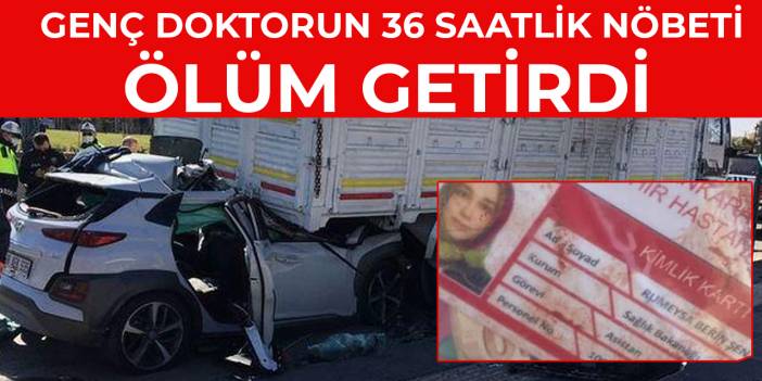 Doktorun 36 saatlik nöbeti ölüm getirdi