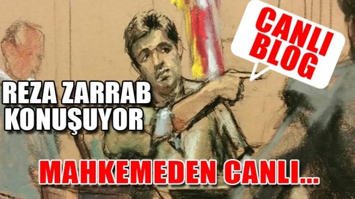 Hakan Atilla davasında Reza Zarrab’ın 6'ncı ifadelerinde gün! Canlı Blog