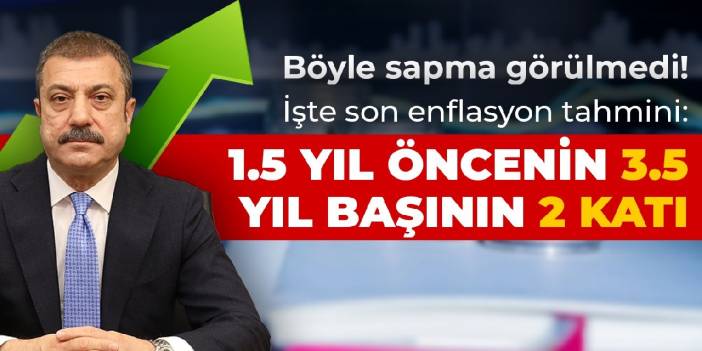 Böyle sapma görülmedi! İşte son enflasyon tahmini: 1.5 yıl öncenin 3.5, yıl başının 2 katı