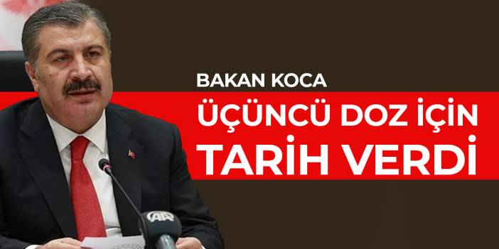 Bakan Koca'dan üçüncü doz açıklaması