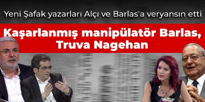 Yeni Şafak yazarları Alçı ve Barlas'a veryansın etti