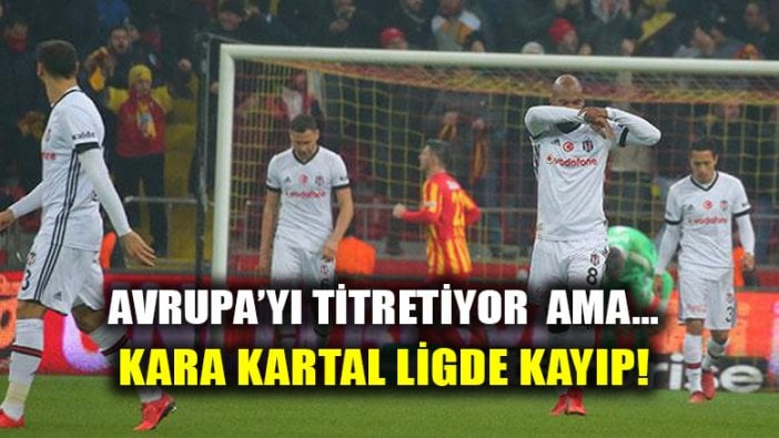 Kara Kartal Kayseri'de kayıp... Kayserispor 1-1 Beşiktaş