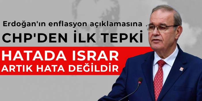 Erdoğan'ın enflasyon açıklamasına CHP'den ilk tepki