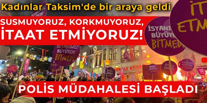 Kadınlar Taksim'de bir araya geldi!