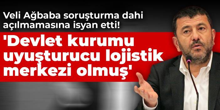 Veli Ağbaba soruşturma dahi açılmamasına isyan etti! 'Devlet kurumu uyuşturucu lojistik merkezi olmuş'