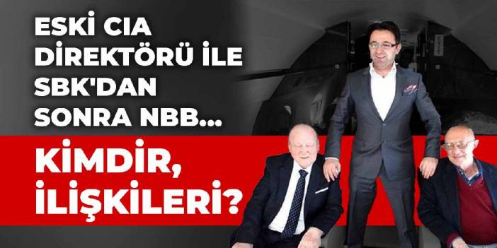 Eski CIA direktörü ile SBK'dan sonra NBB... Kimdir, ilişkileri?