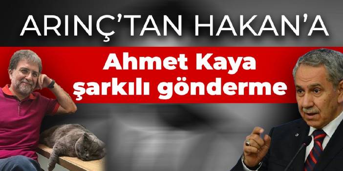 Arınç'tan Hakan'a Ahmet Kaya şarkılı gönderme