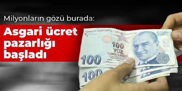 Asgari ücret pazarlığı başladı... Bakan Bilgin: Enflasyon karşısında emeği koruyacağız