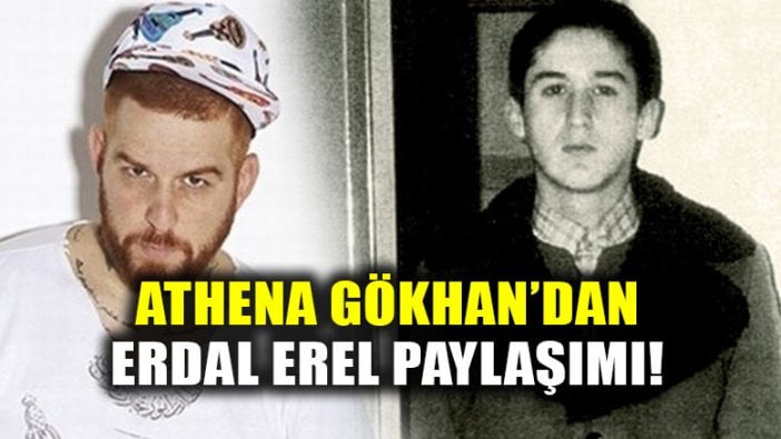 Athena Gökhan'dan Erdal Eren paylaşımı: Erdaldır EREN