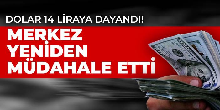 Dolar 14 liraya dayandı! Merkez'den bir müdahale daha