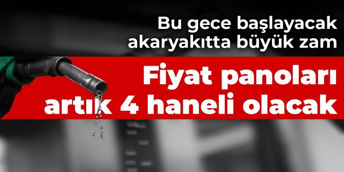 Bu gece başlayacak akaryakıtta büyük zam! Fiyat panoları artık 4 haneli olacak