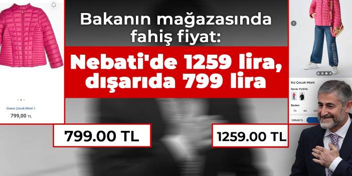 Bakanın mağazasında fahiş fiyat: Nebati'de 1259 lira, dışarıda 799 lira