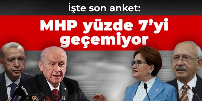 İşte son anket: MHP yüzde 7’yi geçemiyor