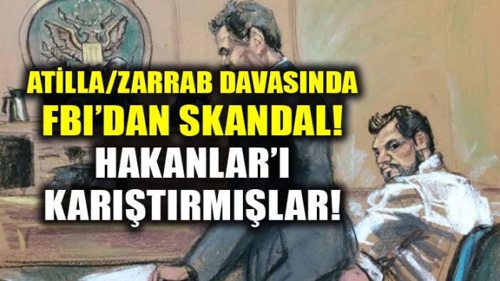 Zarrab davasında FBI, Hakanlar'ı karıştırmış! İşte o skandal gelişme!