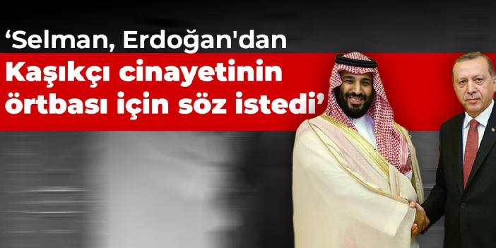 WSJ: Suudi Prens Erdoğan'dan Kaşıkçı cinayetinin örtbası için söz istedi