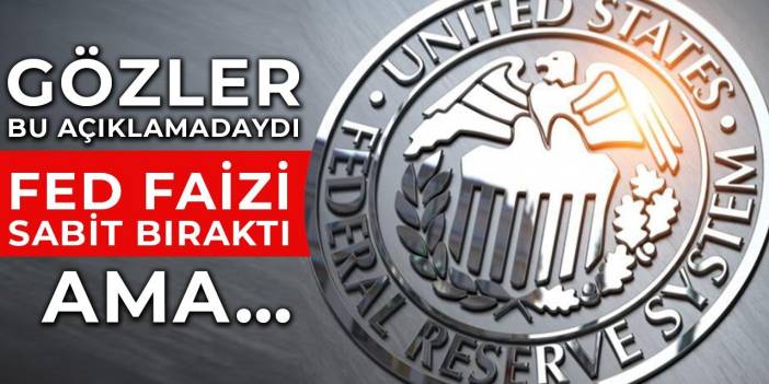 Küresel piyasaları neler bekliyor? FED faizi sabit bıraktı ama…