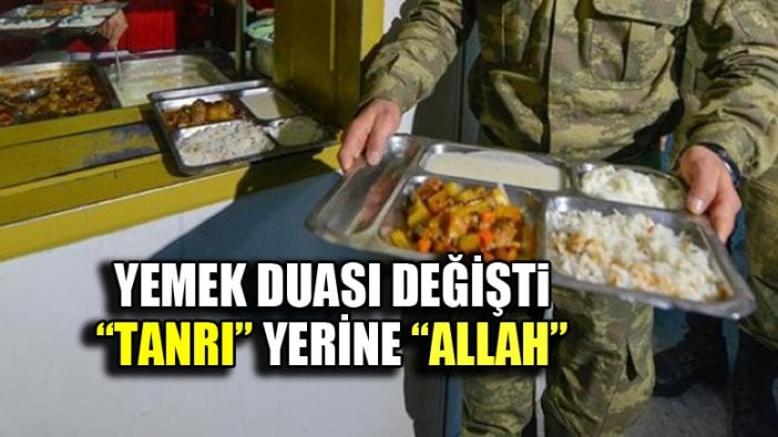 Askerin yemek duası değişti: Artık "Tanrı" yerine "Allah" denilecek