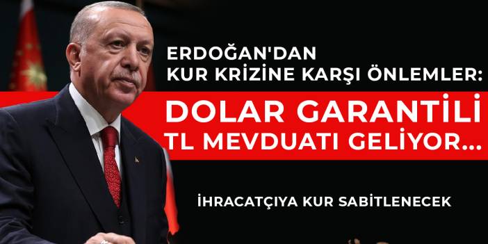 Erdoğan kur krizine karşı önlemler açıkladı...