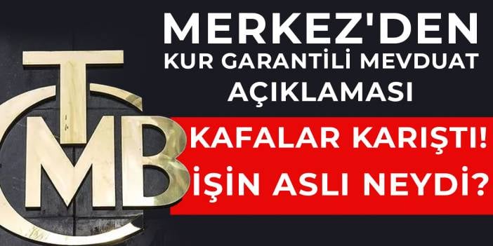 Merkez kur garantili mevduat açıklaması yaptı, kafalar karıştı