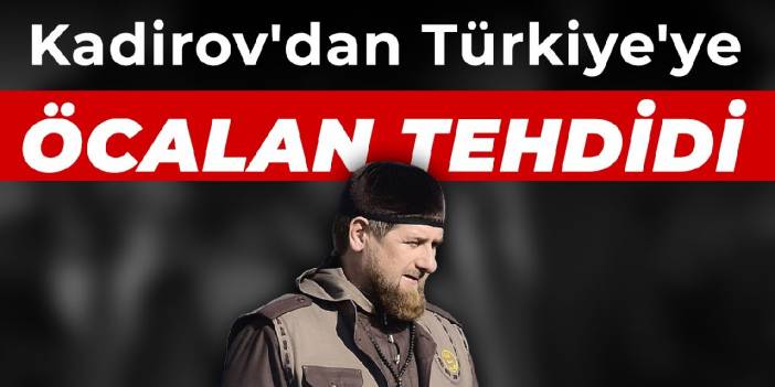 Kadirov'dan Türkiye'ye Öcalan tehdidi