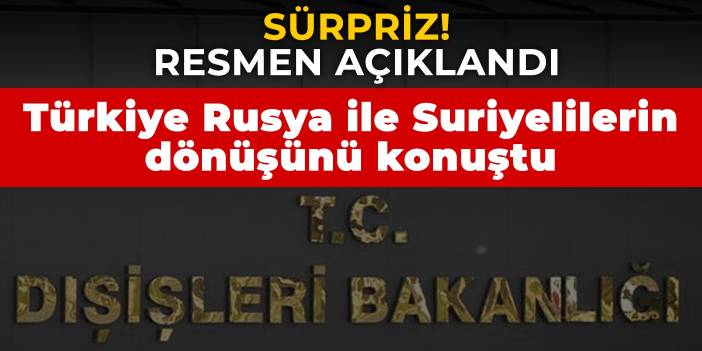 Sürpriz! Resmen açıklandı: Türkiye, Rusya ile Suriyelilerin dönüşünü konuştu