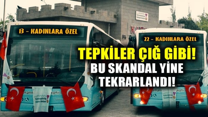 “Kadınlara özel ulaşım aracı” skandalı tekrarlandı!