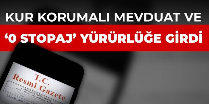 Kur korumalı mevduat ve ‘0 stopaj’ yürürlüğe girdi