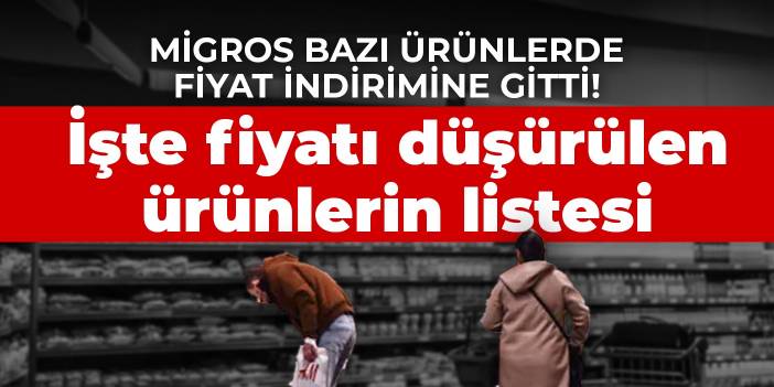 Migros bazı ürünlerde fiyat indirimine gitti! İşte fiyatı düşürülen ürünlerin listesi